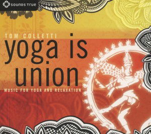 Cover for Tom Colletti · Yoga is Union (CD) [Digipak] (2012)