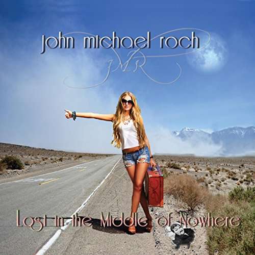 Cover for John Michael Roch · Lost in the Middle of Nowhere (CD) (2016)