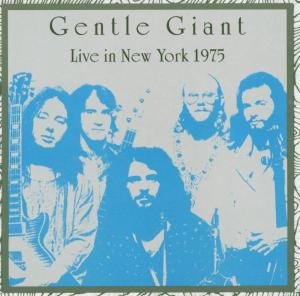 Cover for Gentle Giant · Live In New York (CD) (2012)