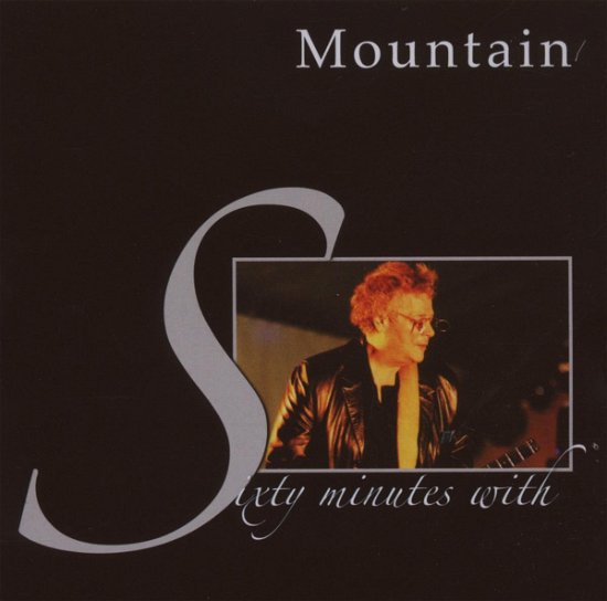 Sixty Minutes With... - Mountain - Muziek - MUSEA - 0604388684229 - 12 oktober 2021