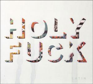 Cover for Holy Fuck · Latin (CD) [Digipak] (2010)