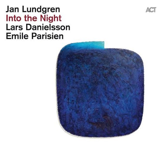 Lundgren, Jan / Emile Parisien / Lars Danielsson · Into the Night (CD) [Digipack] (2021)