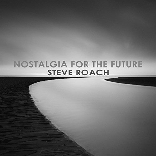 Cover for Steve Roach · Nostalgia For The Future (CD) (2017)