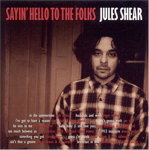 Sayin Hello to the Folks - Jules Shear - Musiikki - VALLEY ENT. - 0618321518229 - tiistai 9. maaliskuuta 2004