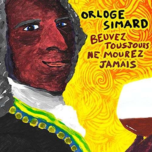 Cover for Orloge Simard · Beuvez Toujours Ne Mourez Jamais (CD) (2023)