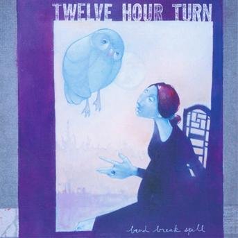 Cover for Twelve Hour Turn · Bend Break Spill (CD) (2004)