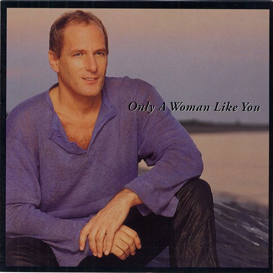 Only A Woman Like You - Michael Bolton - Musik - Jive - 0638592235229 - 13. december 1901