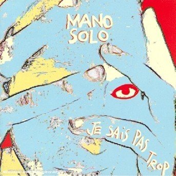 Cover for Mano Solo · Je Sais Pas Trop (CD) (1997)