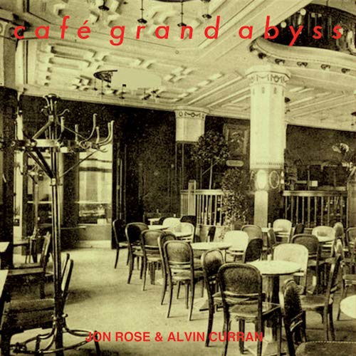 Cover for Curran,alvin / Rose,jon · Cafe Grand Abyss (CD) (2020)