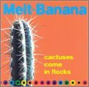 Cover for Melt-Banana · Cactuses Come In The Floc (CD) (1999)