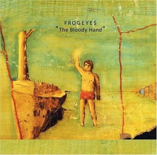 Cover for Frog Eyes · Bloody Hand (CD) [Reissue edition] (2006)