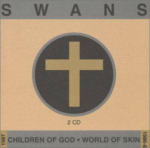 Children of God / World of Skin - Swans - Musikk - ATAVISTIC - 0658457000229 - 27. mai 2003