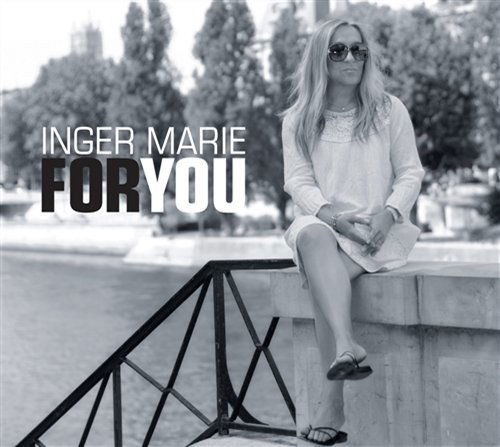 For You - Inger Marie - Musiikki - SUN - 0663993911229 - tiistai 27. syyskuuta 2011