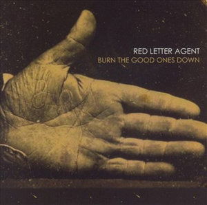 Cover for Red Letter Agent · Burn the Good Ones Down (CD) (2005)