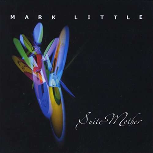 Cover for Mark Little · Suite Mother (CD) (2015)