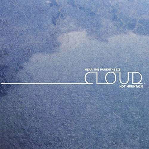 Cover for Near The Parenthesis · Cloud Not Mountain (CD) (2014)