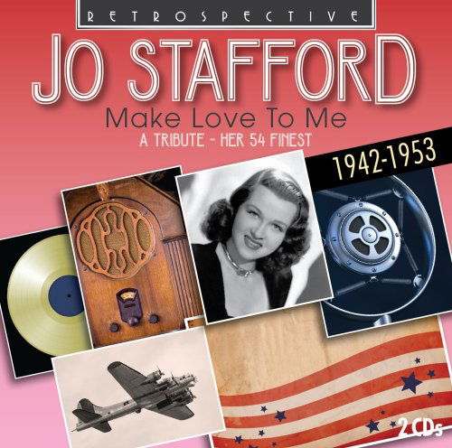 Make Love To Me - Jo Stafford - Musiikki - RETROSPECTIVE - 0710357411229 - maanantai 20. lokakuuta 2008