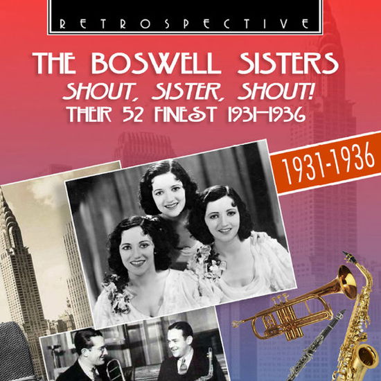 Shout Sister Shout Their 52 Finest - Boswell Sisters - Musiikki - RETROSPECTIVE - 0710357424229 - maanantai 17. maaliskuuta 2014