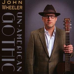 Cover for John Wheeler · Un-American Gothic (CD) (2013)