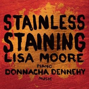 Cover for Dennehy / Moore,lisa · Stainless Staining (CD) (2012)