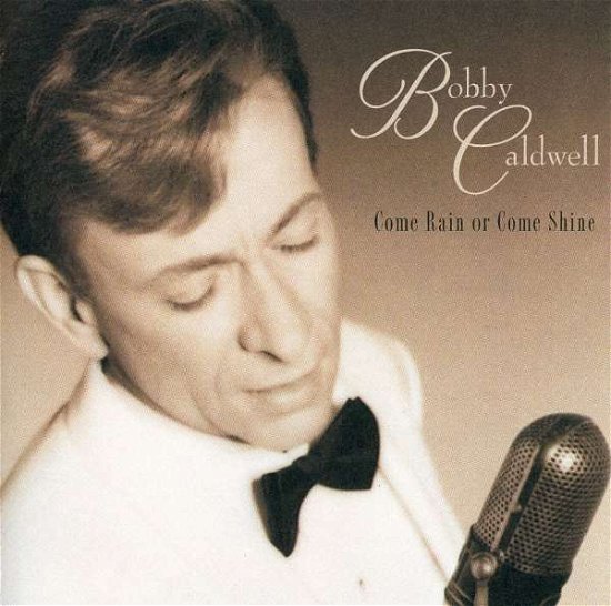 Cover for Bobby Caldwell · Come Rain or Come Shine (CD) (1999)
