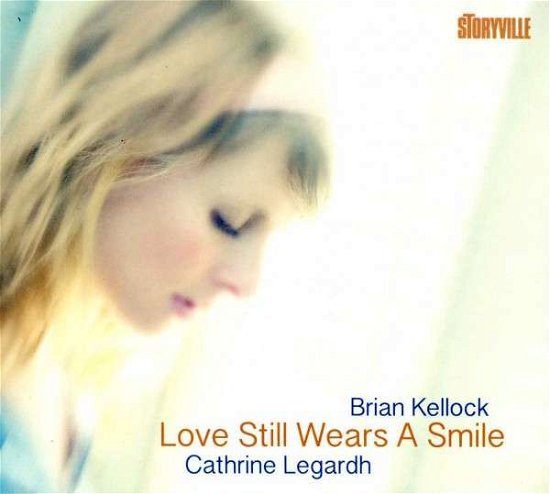 Cover for Legardh,cathrine / Kellock,brian · Love Still Wears a Smile (CD) [Digipak] (2013)