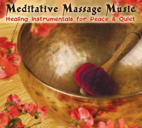 Meditative Massage Music: Healing Instrumentals - Meditative Massage Music: Healing Instrumentals - Musik - OUTSIDE/WHITE SWAN RECORDS - 0717147013229 - 6. november 2012