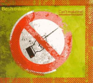 Cover for Besh O Drom · Can't Make Me (CD) (2003)
