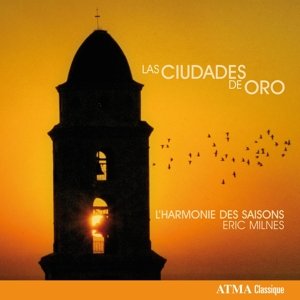 Las Ciudades De Oro - L'harmonie Des Saisons - Música - ATMA CLASSIQUE - 0722056270229 - 13 de noviembre de 2015