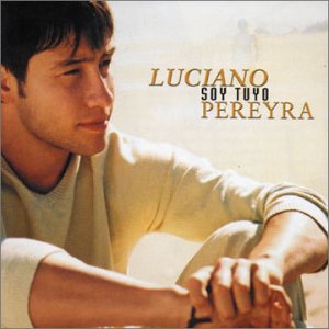 Soy Tuyo - Luciano Pereyra - Musiikki - UNIVERSAL - 0724354099229 - tiistai 16. heinäkuuta 2002