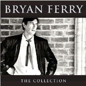 Collection - Bryan Ferry - Música - EMI GOLD - 0724357759229 - 19 de agosto de 2013