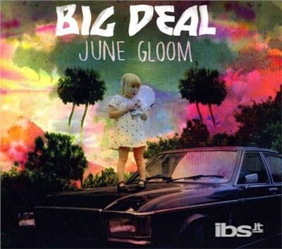 Cover for Big Deal · June Gloom (CD) (2013)