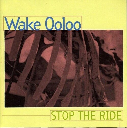 Cover for Wake Ooloo · Stop the Ride (CD) (2022)