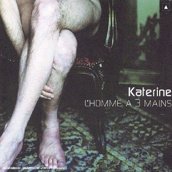 Cover for Katerine · L'homme a Trois Mains (CD) (2011)