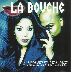 A Moment Of Love - La Bouche - Music - Sony - 0743215649229 - 