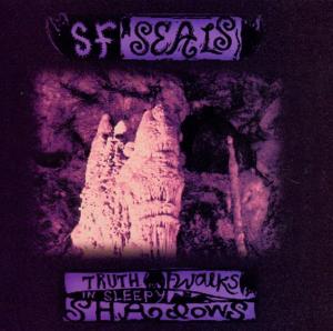 Cover for Sf Seals · Truth Walks in Sleepy Shadows (CD) (1995)