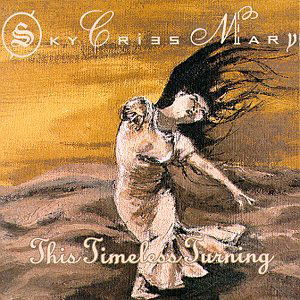 Cover for Sky Cries Mary · This Timeless Turning (CD) (2005)