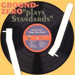 Cover for Ground Zero · Plays Standards (CD) (2013)