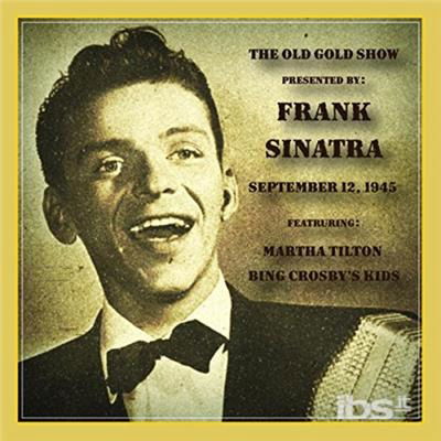 Old Gold Show: September 12. 1945 - Frank Sinatra - Musiikki - WIENERWORLD MUSIC - 0760137087229 - perjantai 22. kesäkuuta 2018