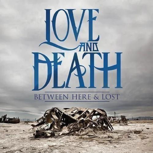 Cover for Love and Death · Between Here &amp; Lost (CD) (2023)