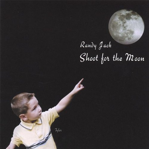 Shoot for the Moon - Randy Jack - Música - Randy Jack - 0775020699229 - 14 de fevereiro de 2006