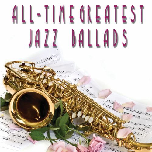 All-time Greatest Jazz Ballads-v/a - All - Musiikki - AAO MUSIC - 0778325632229 - tiistai 1. marraskuuta 2011