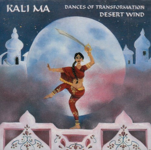 Cover for Desert Wind · Kali Ma: Dances of Transformation (CD) (2005)