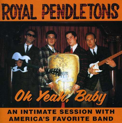 Oh Yeah Baby - Royal Pendletons - Musik - SYMPATHY FOR THE RECORD I - 0790276053229 - 25. August 2017