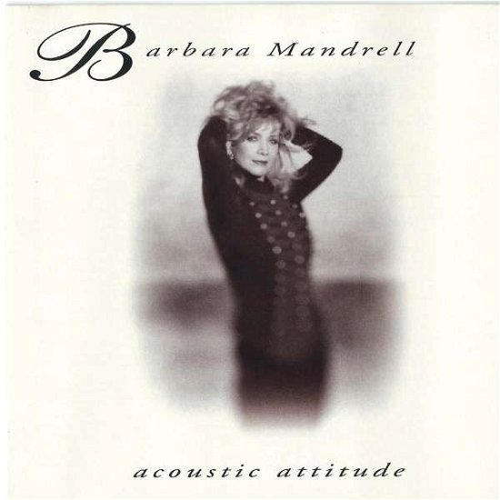 Acoustic Attitude - Barbara Mandrell - Música - COUNTRY - 0790451100229 - 4 de novembro de 2016