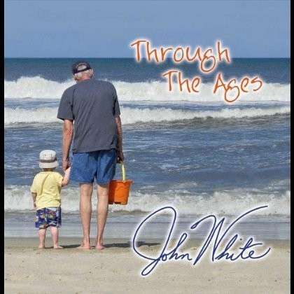 Cover for John White · Through the Ages (CD) (2011)