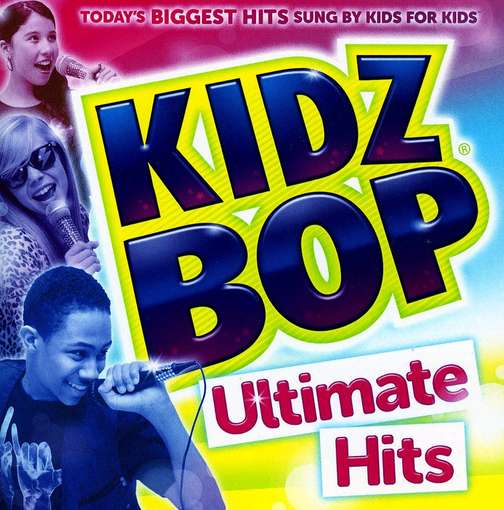 Kidz Bop Ultimate Hits - Kidz Bop Kids - Musiikki - CHILDREN'S - 0793018928229 - tiistai 8. toukokuuta 2012