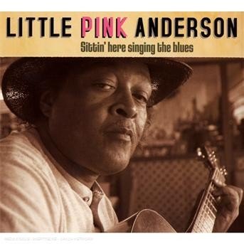 Cover for Little Pink Anderson · Sittin' Here Singing Blue (CD) (2009)
