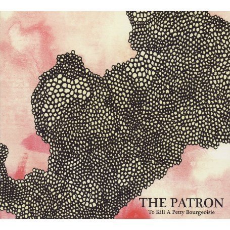 Cover for To Kill A Pretty Bourgeoi · Patron (CD) (2007)