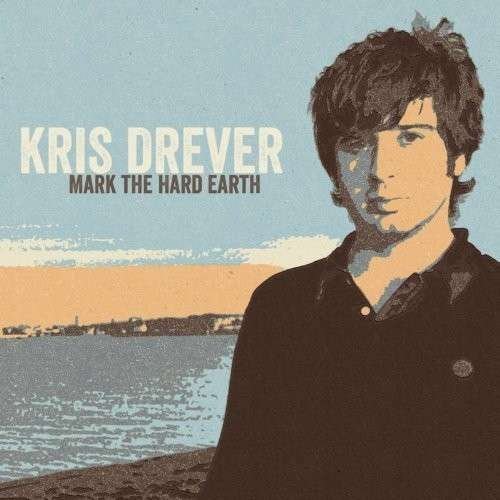 Cover for Kris Drever · Mark The Hard Earth (CD) [Remastered edition] (2014)